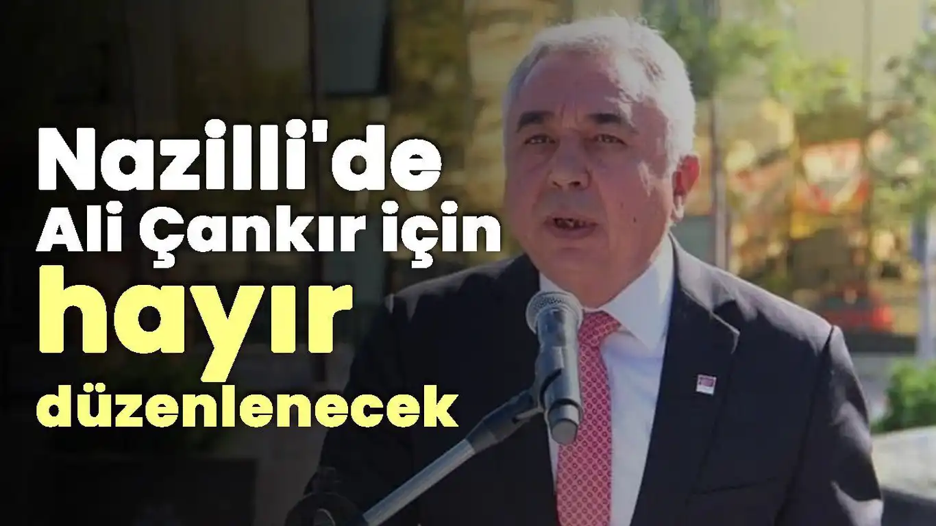 CHP’li Ali Çankır İçin Nazilli’de Kırk Hayrı Düzenleniyor