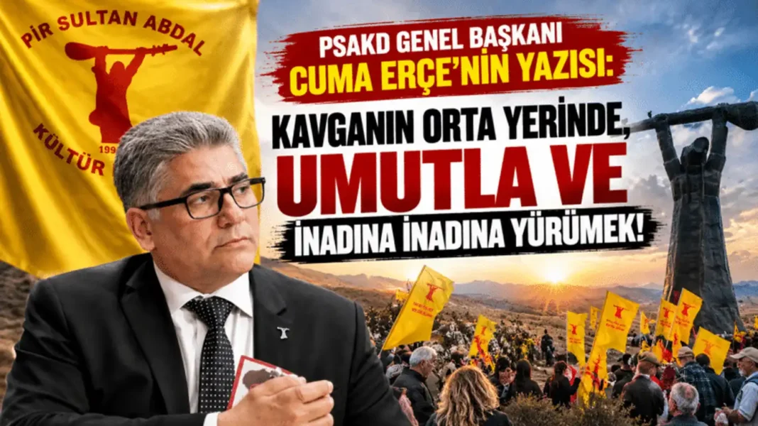 PSAKD Genel Başkanı Erçe: Mücadelemiz Haksızlığa Karşı Sürecek